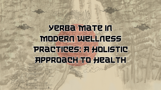Yerba Mate in Modern Wellness Practices: A Holistic Approach to Health