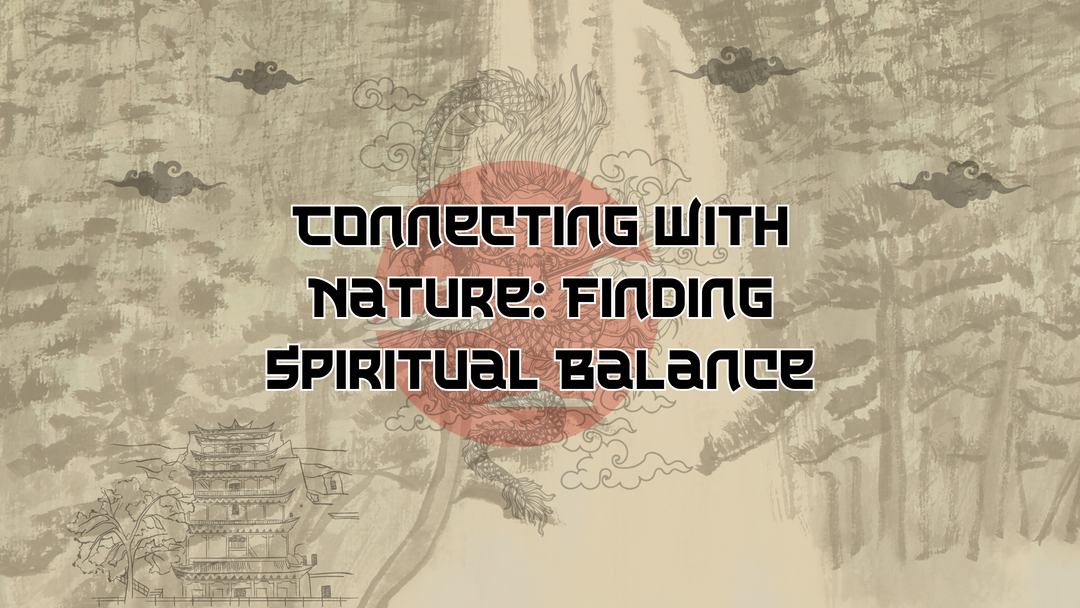 Connecting with Nature: Finding Spiritual Balance