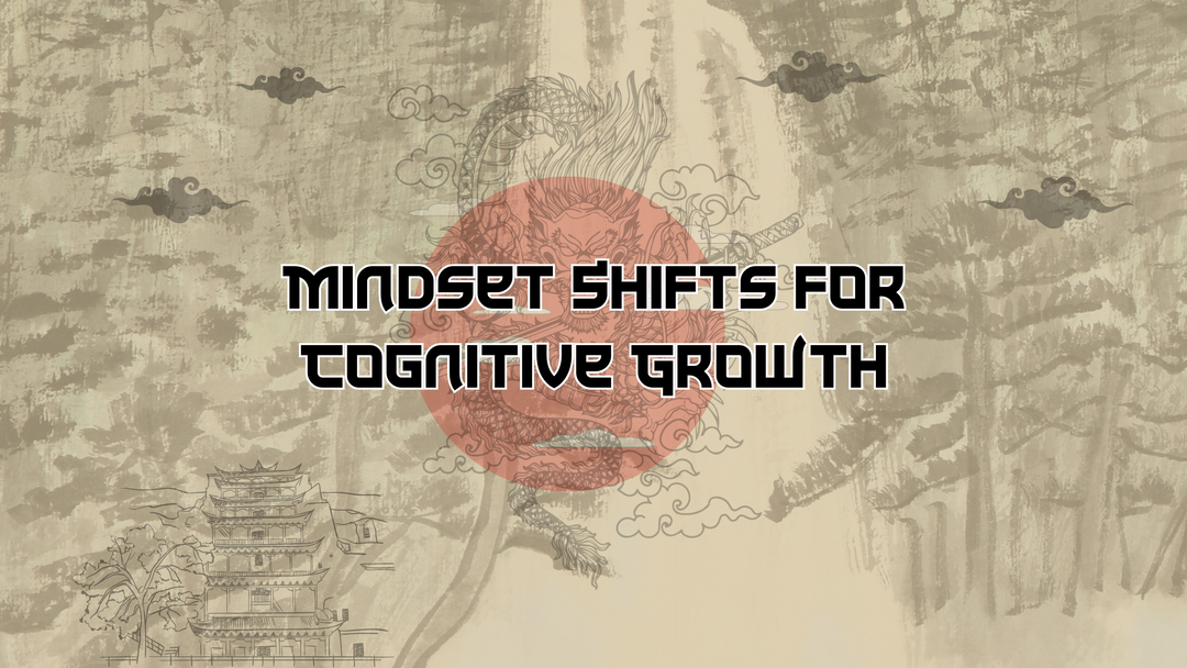 Mindset Shifts for Cognitive Growth