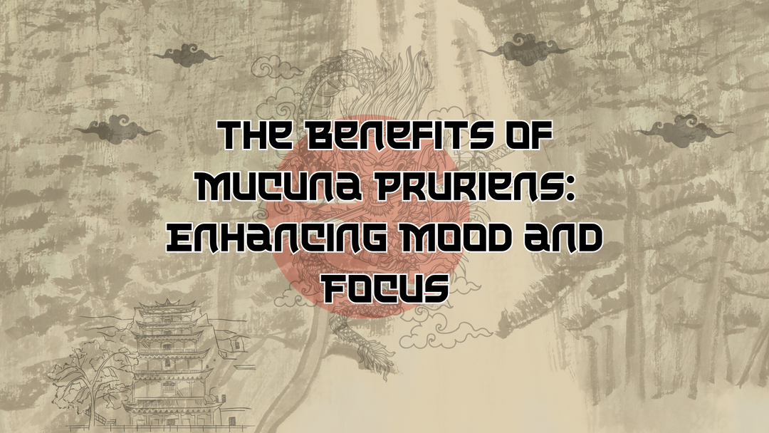 The Benefits of Mucuna Pruriens: Enhancing Mood and Focus