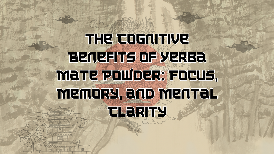 The Cognitive Benefits of Yerba Mate Powder: Focus, Memory, and Mental Clarity