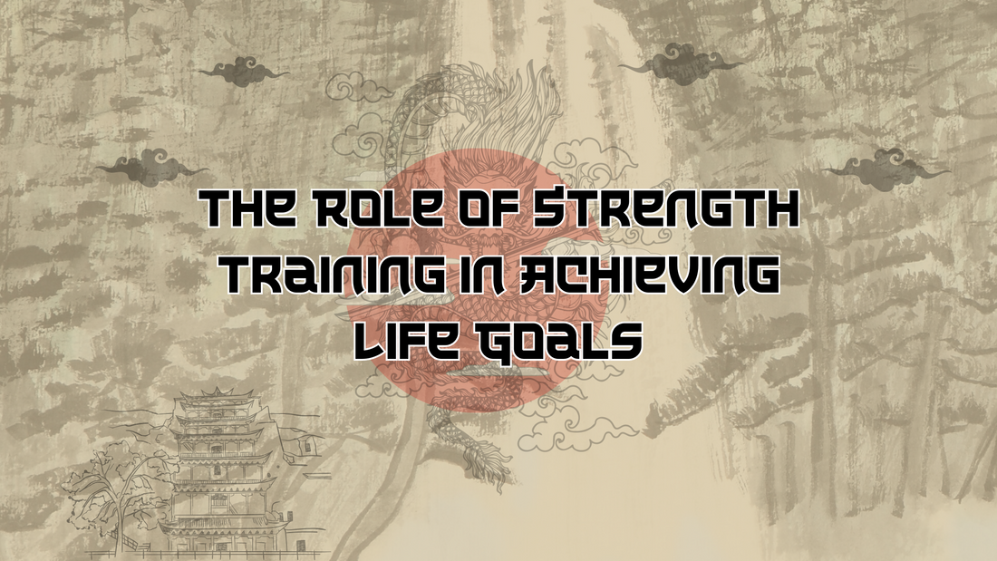 The Role of Strength Training in Achieving Life Goals